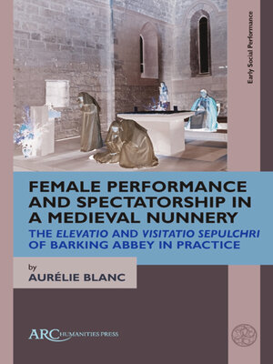 cover image of Female Performance and Spectatorship in a Medieval Nunnery